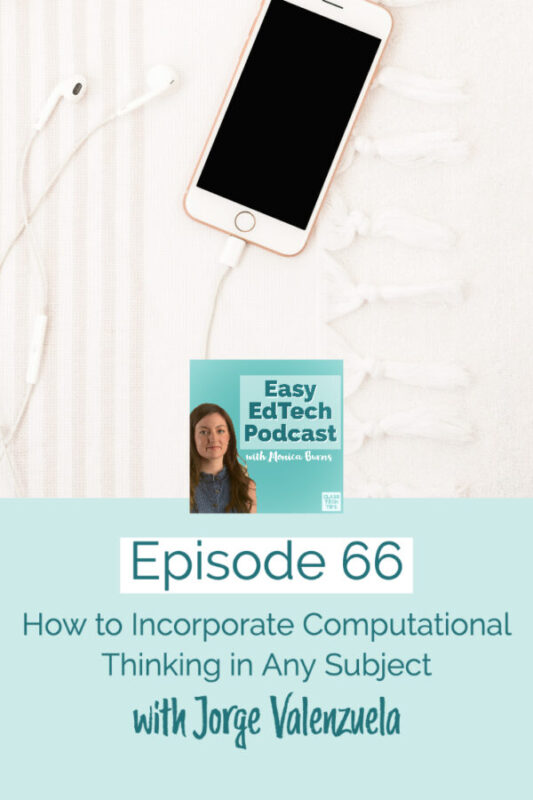 Jorge describes how to use the foundations of computational thinking in any subject area. We’ll talk about our favorite EdTech tools and strategies, and Jorge shares his book Rev Up Robotics.