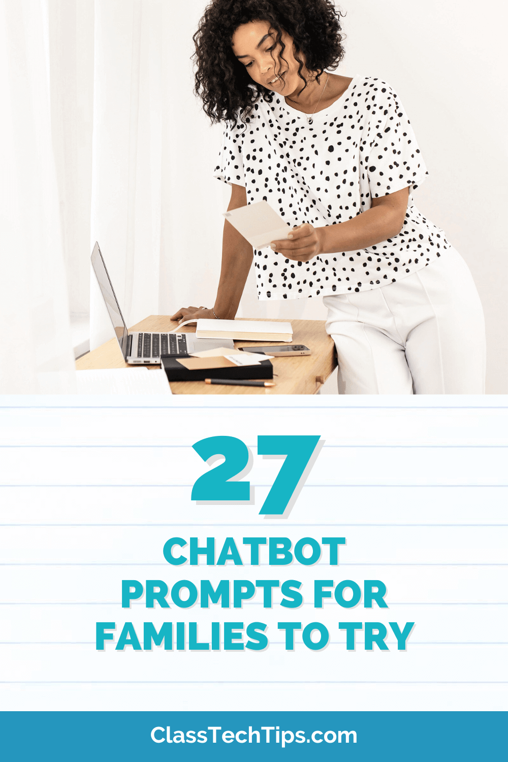 A teacher engrossed in reading a note stands at a desk scattered with various notebooks and a laptop, next to text "27 Chatbot Prompts for Families to Try" against a vibrant blue background, from ClassTechTips.com.