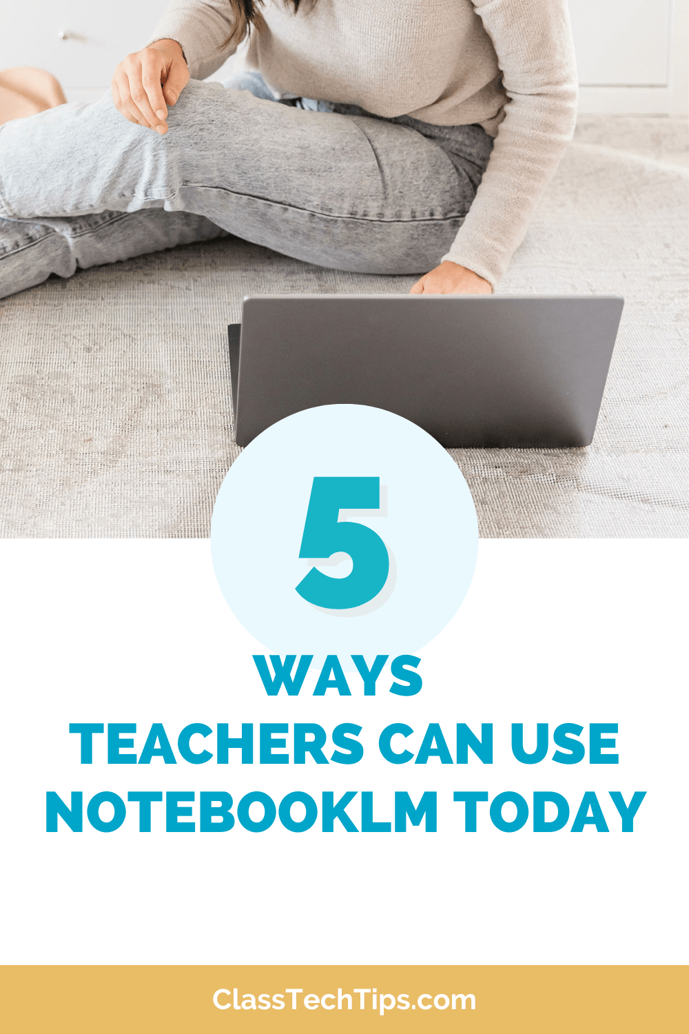 Educational graphic showcasing "5 Ways Teachers Can Use NotebookLM Today," highlighting innovative AI-powered strategies for enhancing classroom instruction.