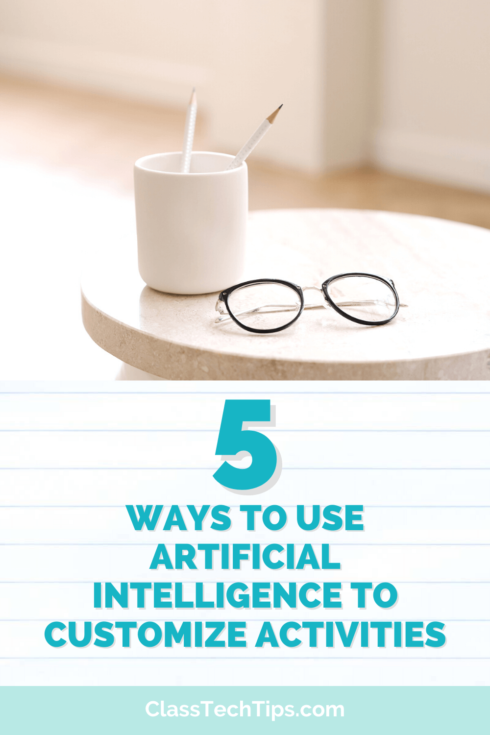 Desk featuring glasses and pencils in a holder, representing the integration of AI in educational settings for personalized student activities.