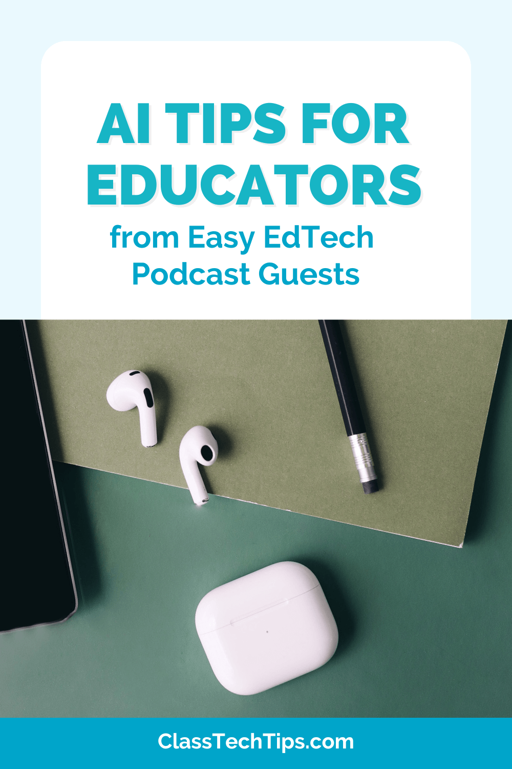 The image features a vibrant, modern design with a clear focus on AI tips for educators. The background is a soft blue, and the text "AI TIPS FOR EDUCATORS" is displayed in a bold, sans-serif font against a white background. Below this, the text "from Easy EdTech Podcast Guests" is displayed in a smaller, sans-serif font.