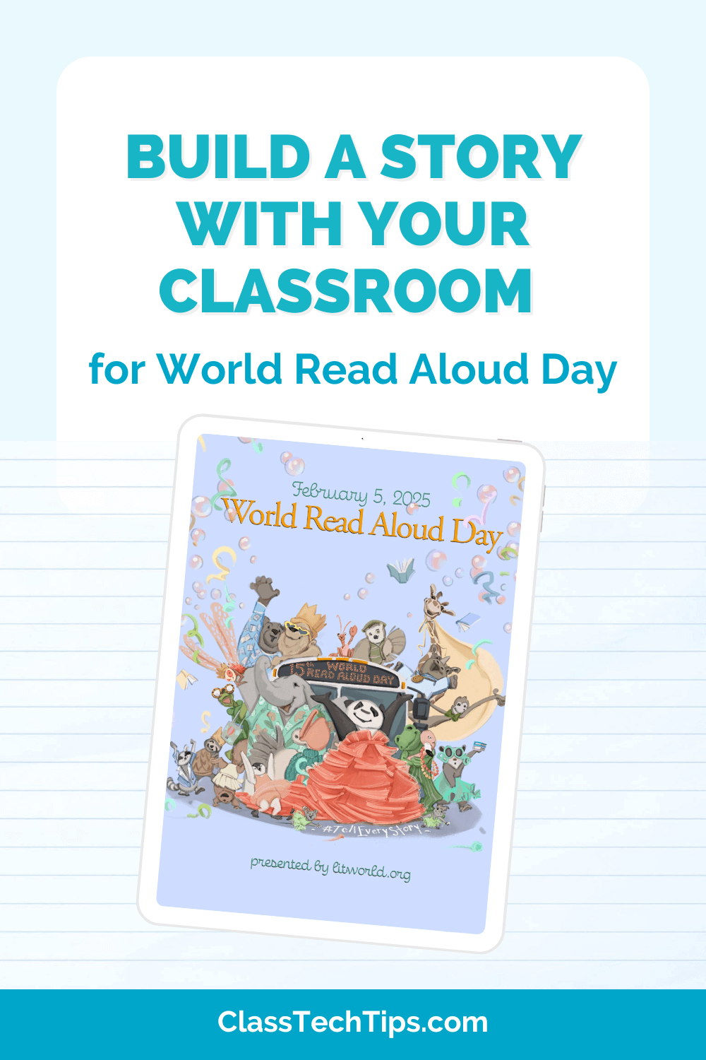 Vibrant illustration promoting the 'Build a Story with Your Classroom' activity for World Read Aloud Day on February 5, 2025. The image features a diverse cast of whimsical animal characters and the event logo.
