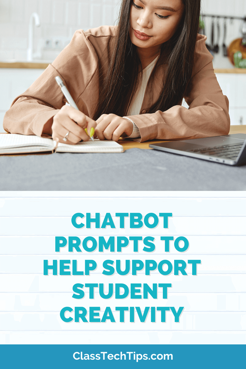 The image depicts a student engrossed in writing, symbolizing "student creativity," which is the focus of the blog post from ClassTechTips.com. The title "CHATBOT PROMPTS TO HELP SUPPORT STUDENT CREATIVITY" overlays the image in bold, clear text, suggesting the use of chatbots as a creative educational tool for students.