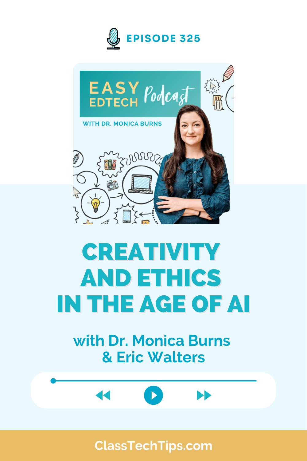 Podcast episode cover for "Creativity and Ethics in the Age of AI" featuring Dr. Monica Burns and Eric Walters, discussing AI ethics in education.