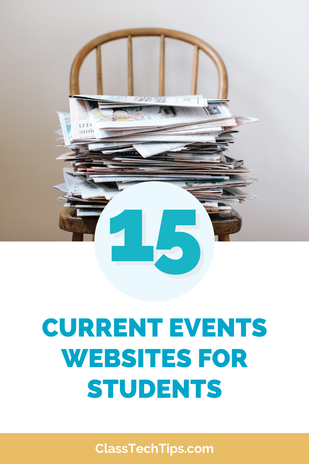 Pile of newspapers placed on a chair, highlighting "15 Current Events Websites for Students." The image is associated with a blog post from ClassTechTips.com, focusing on the best websites for students to stay updated on current events.