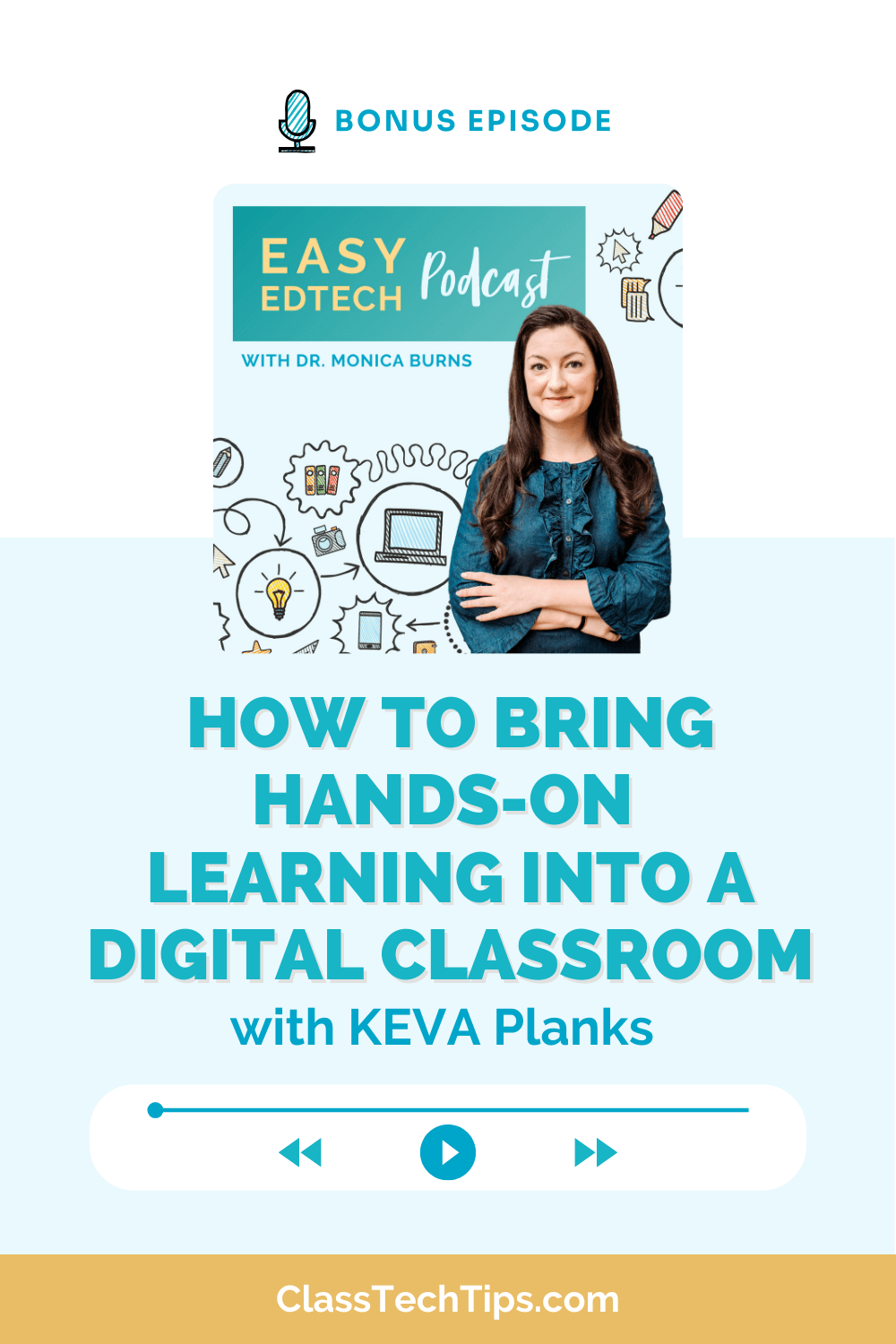 Bonus episode of the Easy EdTech Podcast featuring tips on Hands-On Learning in digital classrooms with KEVA Planks, hosted by Dr. Monica Burns.