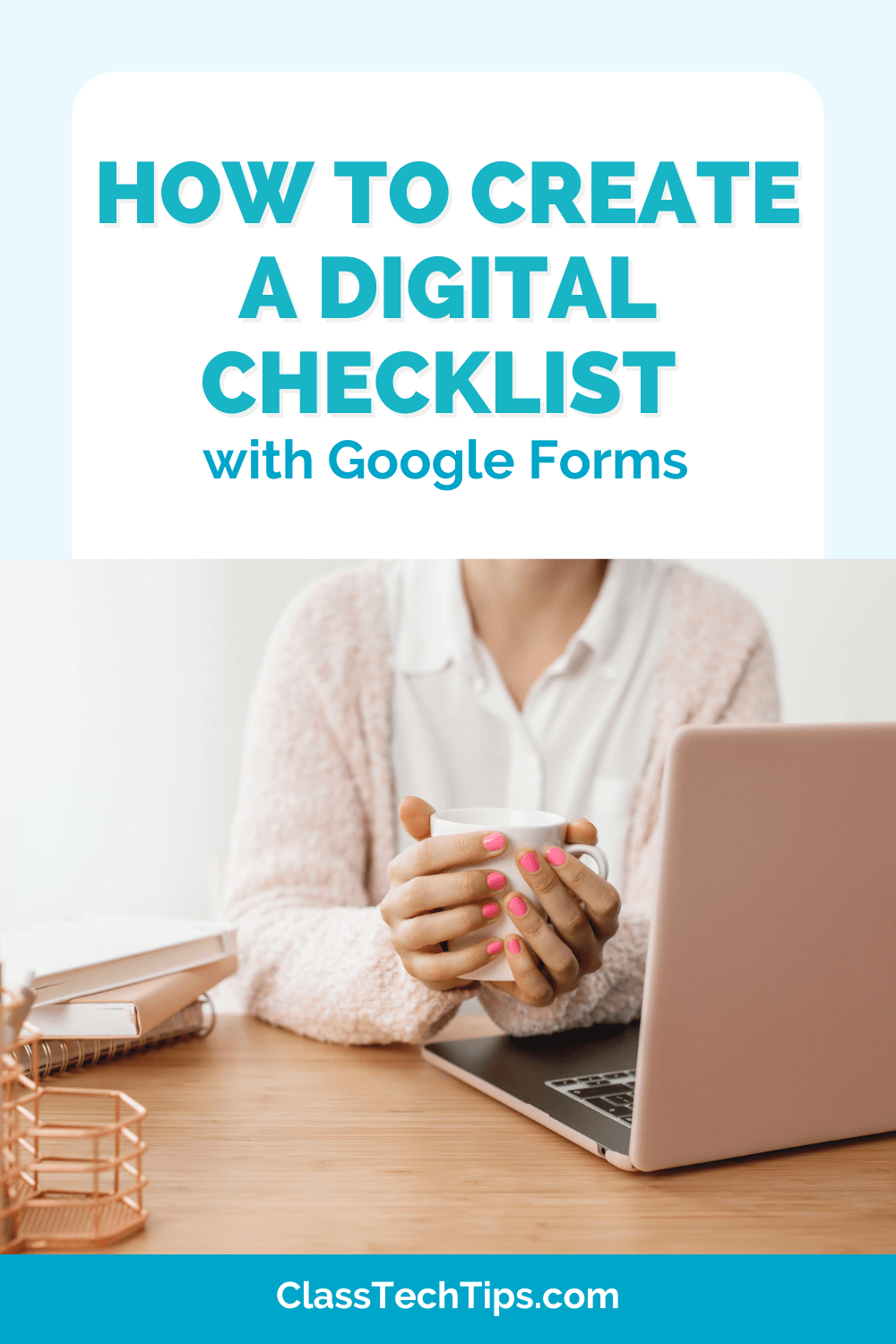 Learn how to create a digital checklist with Google Forms. A teacher holding a coffee cup in front of a laptop