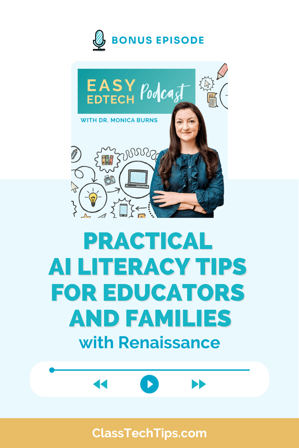Promotional graphic for a bonus episode of the Easy EdTech Podcast titled "Practical AI Literacy Tips for Educators and Families with Renaissance," featuring Dr. Monica Burns.