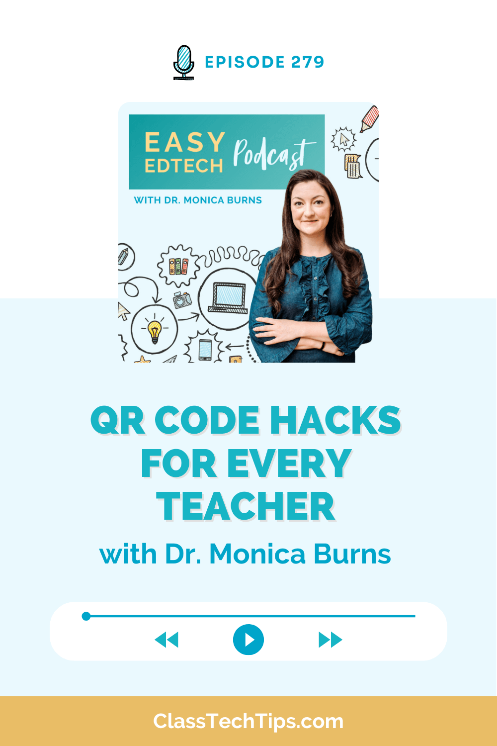 Episode 279 of the Easy EdTech Podcast with Dr. Monica Burns discussing "QR Code Hacks for Every Teacher." The cover image features Dr. Monica Burns and icons related to QR codes and classroom technology.