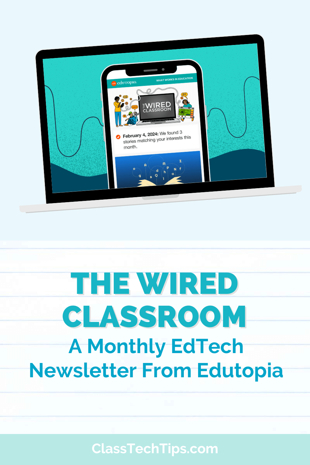 A graphic image featuring a laptop with a smartphone on the screen displaying "The Wired Classroom" newsletter from Edutopia, with a message about personalized story recommendations.