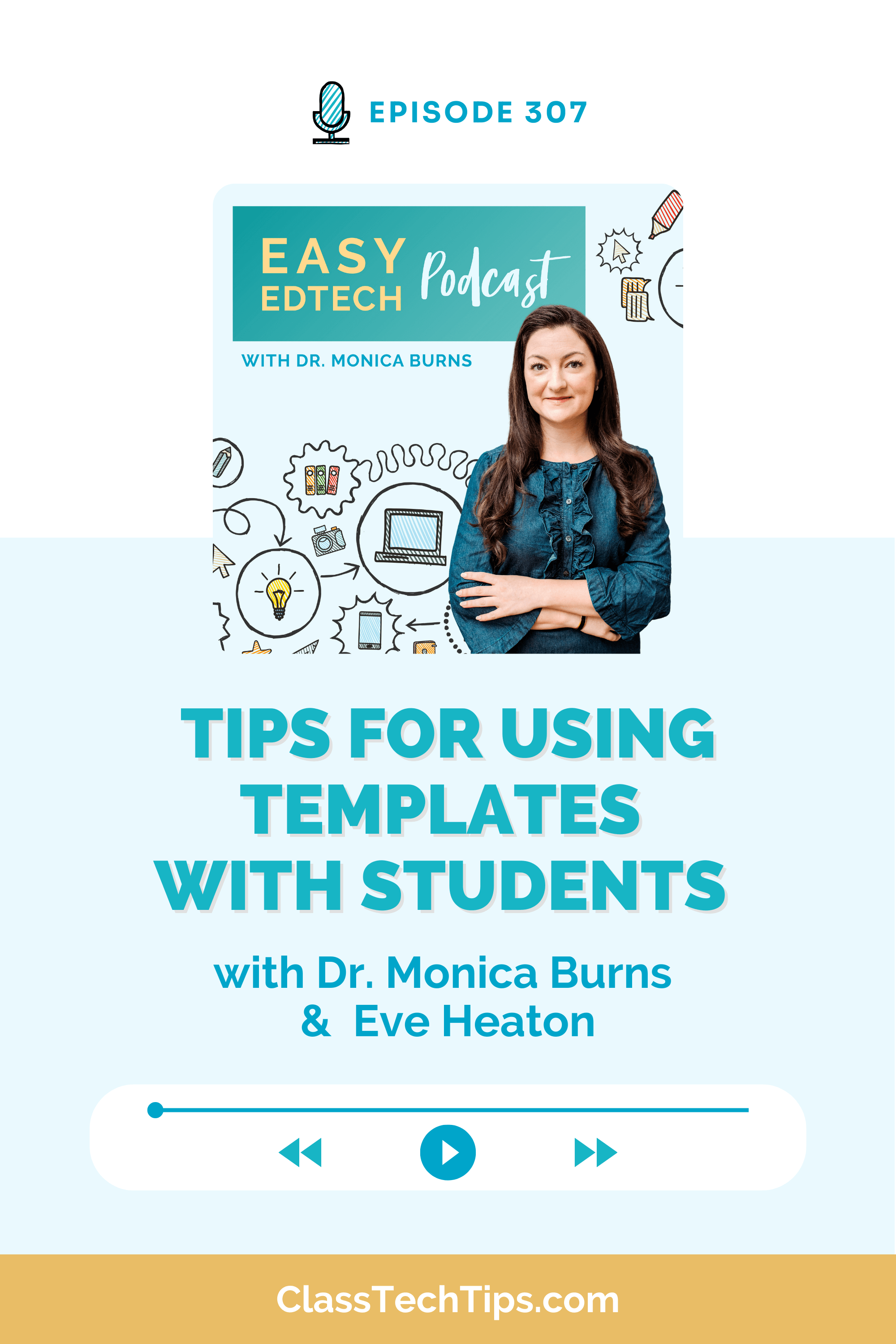 Podcast episode cover for "Tips for Using Templates With Students" featuring Dr. Monica Burns & Eve Heaton. Learn time-saving EdTech strategies for the classroom.