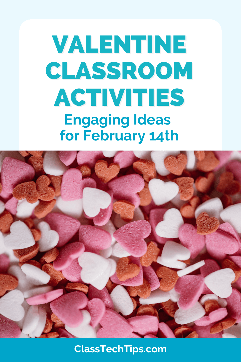Creative banner showcasing "Valentine Classroom Activities" with engaging visuals of hearts, designed to help educators spark creativity and connection on February 14th.